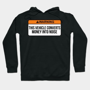 This Vehicle Converts Money Into Noise Funny saying carmemes Hoodie